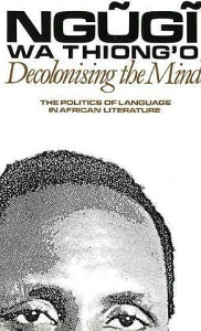 Book cover of de-colonizing the mind has Ngugi sketch.