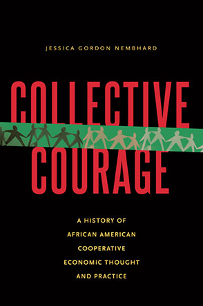 Book Cover of Collective Courage: A History of African American Cooperative Economic Thought and Practice