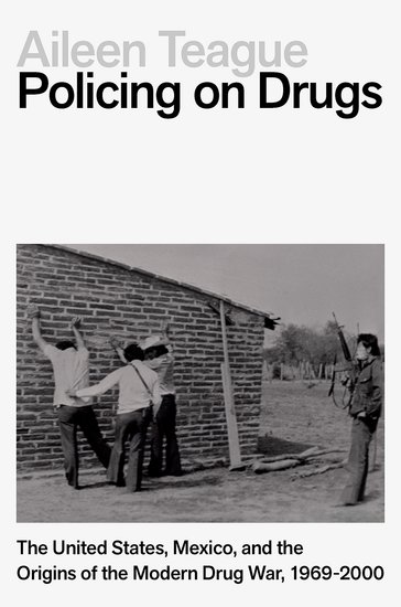 Book cover has a photo of Mexican police and Military arresting farmers on Drug supply charges..Title of the book is Policing on Drugs- The United States, Mexico, and the Origins of Modern Drug War, 1969 - 2000 by Aileen Teague.
