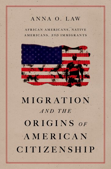 Book cover - Migration and the Origins of American Citizenship by author Anna Law.